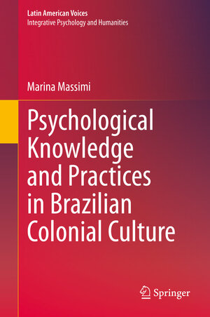 Buchcover Psychological Knowledge and Practices in Brazilian Colonial Culture | Marina Massimi | EAN 9783030606442 | ISBN 3-030-60644-9 | ISBN 978-3-030-60644-2