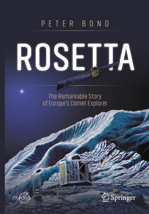 Buchcover Rosetta: The Remarkable Story of Europe's Comet Explorer | Peter Bond | EAN 9783030607197 | ISBN 3-030-60719-4 | ISBN 978-3-030-60719-7