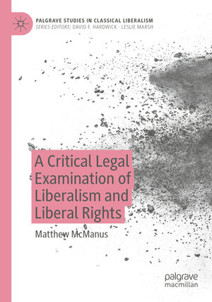 Buchcover A Critical Legal Examination of Liberalism and Liberal Rights | Matthew McManus | EAN 9783030610272 | ISBN 3-030-61027-6 | ISBN 978-3-030-61027-2