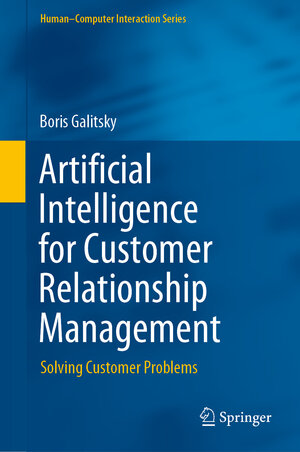 Buchcover Artificial Intelligence for Customer Relationship Management | Boris Galitsky | EAN 9783030616410 | ISBN 3-030-61641-X | ISBN 978-3-030-61641-0