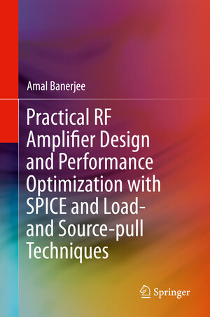 Buchcover Practical RF Amplifier Design and Performance Optimization with SPICE and Load- and Source-pull Techniques | Amal Banerjee | EAN 9783030625115 | ISBN 3-030-62511-7 | ISBN 978-3-030-62511-5