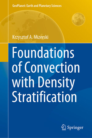 Buchcover Foundations of Convection with Density Stratification | Krzysztof A. Mizerski | EAN 9783030630546 | ISBN 3-030-63054-4 | ISBN 978-3-030-63054-6