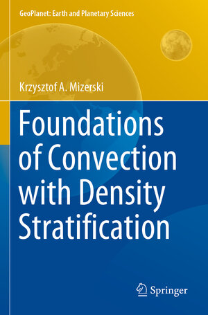 Buchcover Foundations of Convection with Density Stratification | Krzysztof A. Mizerski | EAN 9783030630560 | ISBN 3-030-63056-0 | ISBN 978-3-030-63056-0