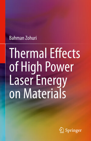 Buchcover Thermal Effects of High Power Laser Energy on Materials | Bahman Zohuri | EAN 9783030630645 | ISBN 3-030-63064-1 | ISBN 978-3-030-63064-5
