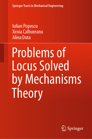 Buchcover Problems of Locus Solved by Mechanisms Theory | Iulian Popescu | EAN 9783030630799 | ISBN 3-030-63079-X | ISBN 978-3-030-63079-9