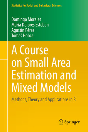 Buchcover A Course on Small Area Estimation and Mixed Models | Domingo Morales | EAN 9783030637576 | ISBN 3-030-63757-3 | ISBN 978-3-030-63757-6