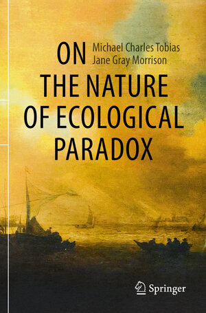 Buchcover On the Nature of Ecological Paradox | Michael Charles Tobias | EAN 9783030645281 | ISBN 3-030-64528-2 | ISBN 978-3-030-64528-1