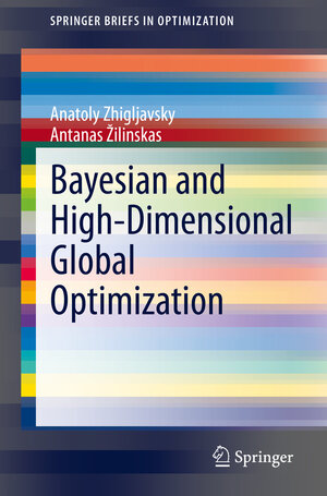 Buchcover Bayesian and High-Dimensional Global Optimization | Anatoly Zhigljavsky | EAN 9783030647117 | ISBN 3-030-64711-0 | ISBN 978-3-030-64711-7