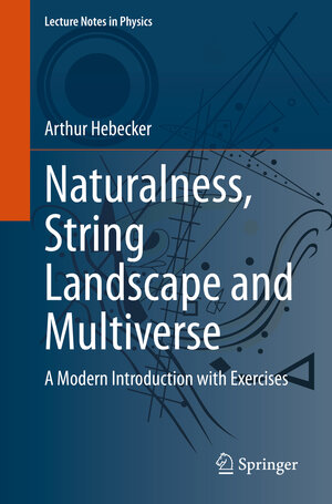 Buchcover Naturalness, String Landscape and Multiverse | Arthur Hebecker | EAN 9783030651503 | ISBN 3-030-65150-9 | ISBN 978-3-030-65150-3