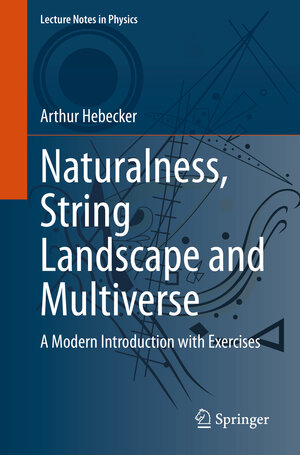 Buchcover Naturalness, String Landscape and Multiverse | Arthur Hebecker | EAN 9783030651510 | ISBN 3-030-65151-7 | ISBN 978-3-030-65151-0