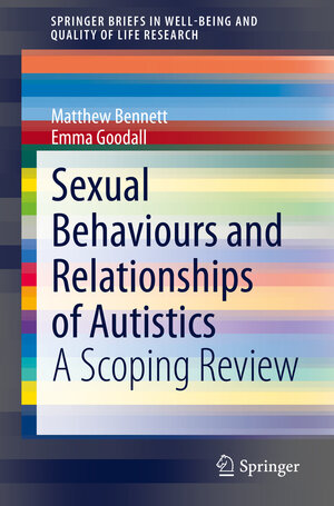 Buchcover Sexual Behaviours and Relationships of Autistics | Matthew Bennett | EAN 9783030655983 | ISBN 3-030-65598-9 | ISBN 978-3-030-65598-3