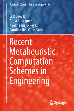 Buchcover Recent Metaheuristic Computation Schemes in Engineering | Erik Cuevas | EAN 9783030660062 | ISBN 3-030-66006-0 | ISBN 978-3-030-66006-2