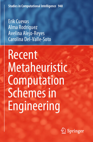 Buchcover Recent Metaheuristic Computation Schemes in Engineering | Erik Cuevas | EAN 9783030660093 | ISBN 3-030-66009-5 | ISBN 978-3-030-66009-3