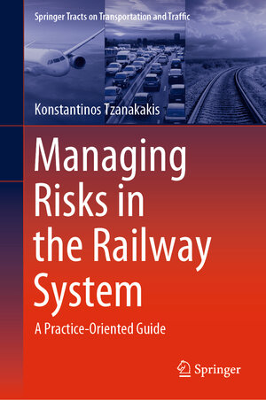 Buchcover Managing Risks in the Railway System | Konstantinos Tzanakakis | EAN 9783030662653 | ISBN 3-030-66265-9 | ISBN 978-3-030-66265-3