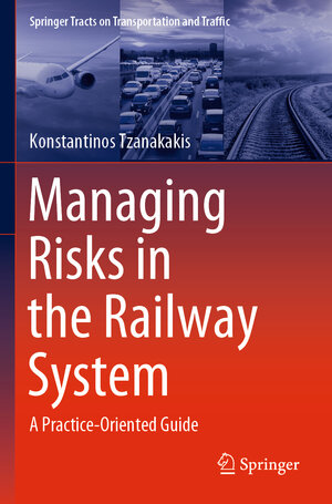 Buchcover Managing Risks in the Railway System | Konstantinos Tzanakakis | EAN 9783030662684 | ISBN 3-030-66268-3 | ISBN 978-3-030-66268-4