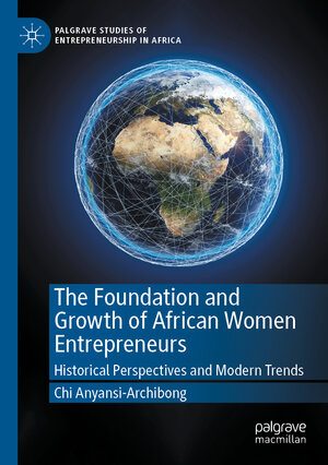 Buchcover The Foundation and Growth of African Women Entrepreneurs | Chi Anyansi-Archibong | EAN 9783030662820 | ISBN 3-030-66282-9 | ISBN 978-3-030-66282-0