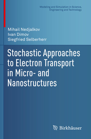 Buchcover Stochastic Approaches to Electron Transport in Micro- and Nanostructures | Mihail Nedjalkov | EAN 9783030679194 | ISBN 3-030-67919-5 | ISBN 978-3-030-67919-4