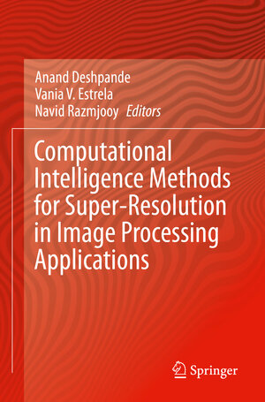 Buchcover Computational Intelligence Methods for Super-Resolution in Image Processing Applications | EAN 9783030679231 | ISBN 3-030-67923-3 | ISBN 978-3-030-67923-1