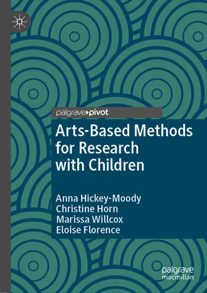Buchcover Arts-Based Methods for Research with Children | Anna Hickey-Moody | EAN 9783030680596 | ISBN 3-030-68059-2 | ISBN 978-3-030-68059-6