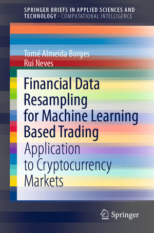 Buchcover Financial Data Resampling for Machine Learning Based Trading | Tomé Almeida Borges | EAN 9783030683795 | ISBN 3-030-68379-6 | ISBN 978-3-030-68379-5