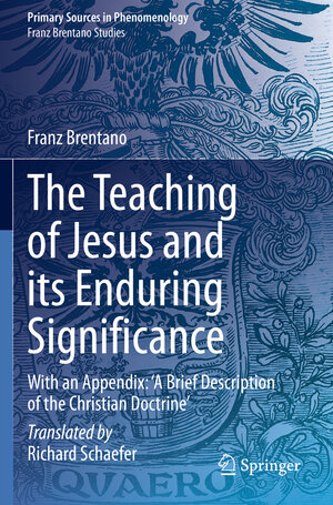 Buchcover The Teaching of Jesus and its Enduring Significance | Franz Brentano | EAN 9783030689148 | ISBN 3-030-68914-X | ISBN 978-3-030-68914-8