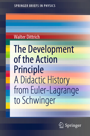 Buchcover The Development of the Action Principle | Walter Dittrich | EAN 9783030691059 | ISBN 3-030-69105-5 | ISBN 978-3-030-69105-9