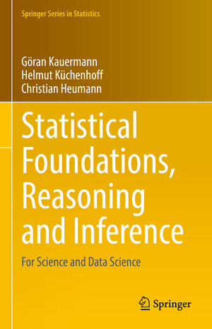 Buchcover Statistical Foundations, Reasoning and Inference | Göran Kauermann | EAN 9783030698263 | ISBN 3-030-69826-2 | ISBN 978-3-030-69826-3