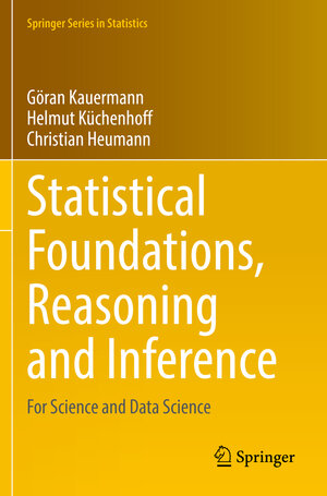 Buchcover Statistical Foundations, Reasoning and Inference | Göran Kauermann | EAN 9783030698294 | ISBN 3-030-69829-7 | ISBN 978-3-030-69829-4