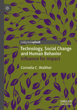 Buchcover Technology, Social Change and Human Behavior | Cornelia C. Walther | EAN 9783030700027 | ISBN 3-030-70002-X | ISBN 978-3-030-70002-7