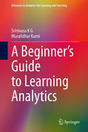 Buchcover A Beginner’s Guide to Learning Analytics | Srinivasa K G | EAN 9783030702588 | ISBN 3-030-70258-8 | ISBN 978-3-030-70258-8