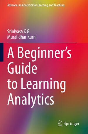 Buchcover A Beginner’s Guide to Learning Analytics | Srinivasa K G | EAN 9783030702601 | ISBN 3-030-70260-X | ISBN 978-3-030-70260-1