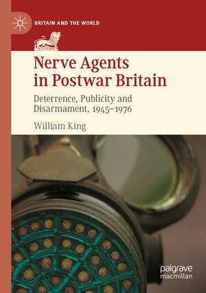 Buchcover Nerve Agents in Postwar Britain | William King | EAN 9783030704766 | ISBN 3-030-70476-9 | ISBN 978-3-030-70476-6