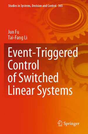 Buchcover Event-Triggered Control of Switched Linear Systems | Jun Fu | EAN 9783030716066 | ISBN 3-030-71606-6 | ISBN 978-3-030-71606-6