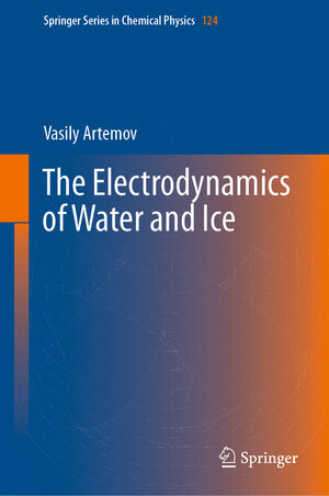 Buchcover The Electrodynamics of Water and Ice | Vasily Artemov | EAN 9783030724245 | ISBN 3-030-72424-7 | ISBN 978-3-030-72424-5