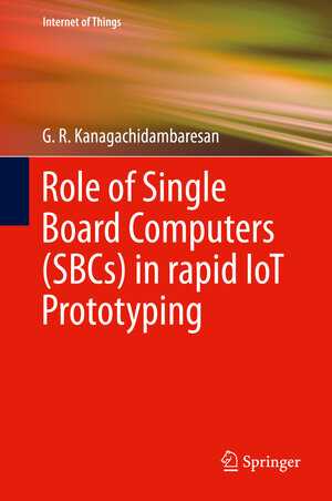 Buchcover Role of Single Board Computers (SBCs) in rapid IoT Prototyping | G. R. Kanagachidambaresan | EAN 9783030729578 | ISBN 3-030-72957-5 | ISBN 978-3-030-72957-8