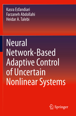 Buchcover Neural Network-Based Adaptive Control of Uncertain Nonlinear Systems | Kasra Esfandiari | EAN 9783030731380 | ISBN 3-030-73138-3 | ISBN 978-3-030-73138-0