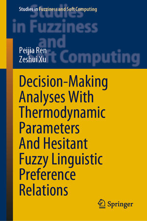 Buchcover Decision-Making Analyses with Thermodynamic Parameters and Hesitant Fuzzy Linguistic Preference Relations | Peijia Ren | EAN 9783030732523 | ISBN 3-030-73252-5 | ISBN 978-3-030-73252-3