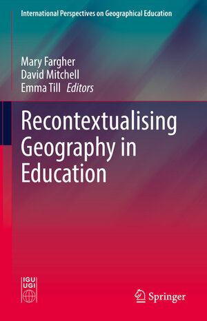 Buchcover Recontextualising Geography in Education  | EAN 9783030737221 | ISBN 3-030-73722-5 | ISBN 978-3-030-73722-1