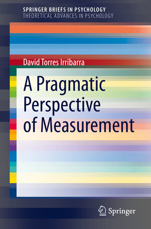 Buchcover A Pragmatic Perspective of Measurement | David Torres Irribarra | EAN 9783030740245 | ISBN 3-030-74024-2 | ISBN 978-3-030-74024-5
