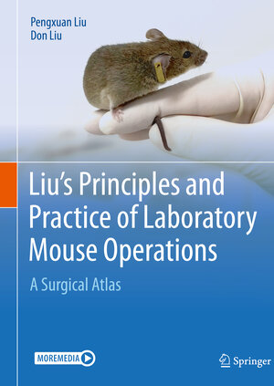 Buchcover Liu's Principles and Practice of Laboratory Mouse Operations | Pengxuan Liu | EAN 9783030745011 | ISBN 3-030-74501-5 | ISBN 978-3-030-74501-1