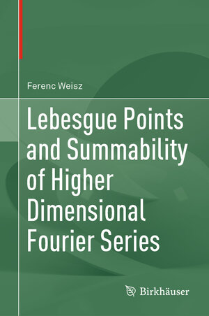 Buchcover Lebesgue Points and Summability of Higher Dimensional Fourier Series | Ferenc Weisz | EAN 9783030746353 | ISBN 3-030-74635-6 | ISBN 978-3-030-74635-3