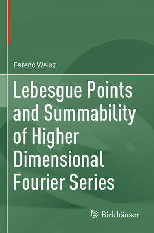 Buchcover Lebesgue Points and Summability of Higher Dimensional Fourier Series | Ferenc Weisz | EAN 9783030746384 | ISBN 3-030-74638-0 | ISBN 978-3-030-74638-4