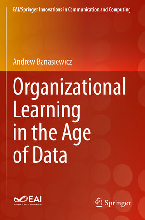Buchcover Organizational Learning in the Age of Data | Andrew Banasiewicz | EAN 9783030748685 | ISBN 3-030-74868-5 | ISBN 978-3-030-74868-5