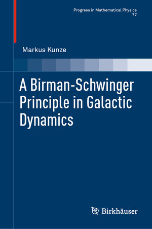 Buchcover A Birman-Schwinger Principle in Galactic Dynamics | Markus Kunze | EAN 9783030751869 | ISBN 3-030-75186-4 | ISBN 978-3-030-75186-9