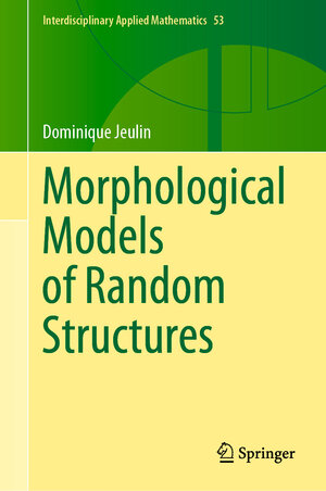 Buchcover Morphological Models of Random Structures | Dominique Jeulin | EAN 9783030754518 | ISBN 3-030-75451-0 | ISBN 978-3-030-75451-8