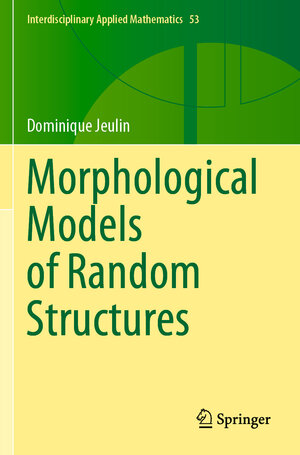 Buchcover Morphological Models of Random Structures | Dominique Jeulin | EAN 9783030754549 | ISBN 3-030-75454-5 | ISBN 978-3-030-75454-9