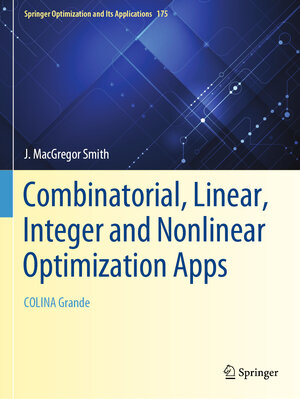 Buchcover Combinatorial, Linear, Integer and Nonlinear Optimization Apps | J. MacGregor Smith | EAN 9783030758035 | ISBN 3-030-75803-6 | ISBN 978-3-030-75803-5
