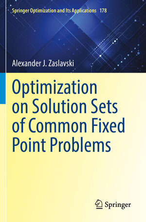 Buchcover Optimization on Solution Sets of Common Fixed Point Problems | Alexander J. Zaslavski | EAN 9783030788513 | ISBN 3-030-78851-2 | ISBN 978-3-030-78851-3