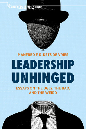Buchcover Leadership Unhinged | Manfred F. R. Kets de Vries | EAN 9783030793449 | ISBN 3-030-79344-3 | ISBN 978-3-030-79344-9