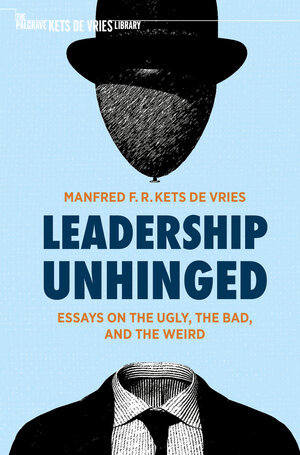 Buchcover Leadership Unhinged | Manfred F. R. Kets de Vries | EAN 9783030793470 | ISBN 3-030-79347-8 | ISBN 978-3-030-79347-0